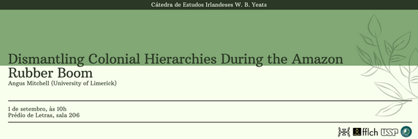 Cabeçalho de e-mail - Dismantling Colonial Hierarchies During the Amazon Rubber Boom (1)_1.png